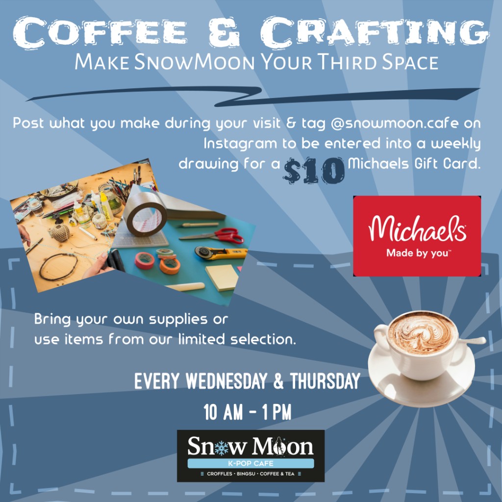 Coffee & Crafting at SnowMoon every Wednesday and Thursday, 10 AM - 1 PM